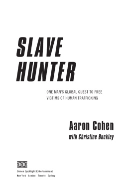 Aaron Cohen - Slave Hunter: One Mans Global Quest to Free Victims of Human Trafficking