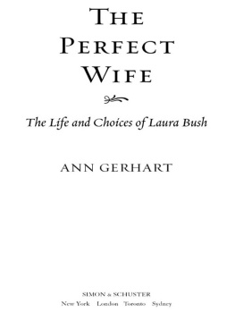 Ann Gerhart - The Perfect Wife: The Life and Choices of Laura Bush