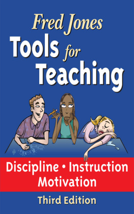 Fredric Jones - Fred Jones Tools for Teaching: DisciplineInstructionMotivation Primary Prevention of Discipline Problems