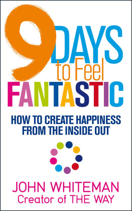 John Whiteman - 9 Days to Feel Fantastic: How to Create Happiness from the Inside Out