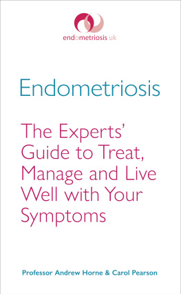 Andrew Horne - Endometriosis: The Experts Guide to Treat, Manage and Live Well with Your Symptoms