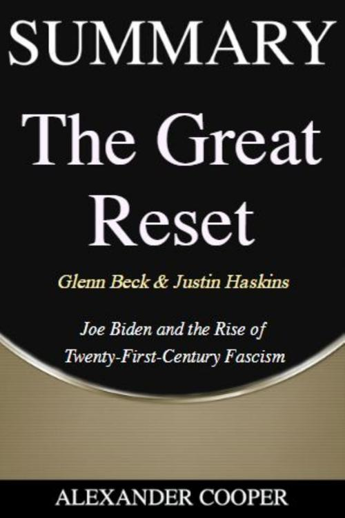 Alexander Cooper The Great Reset SUMMARY of The Great Reset by Glenn Beck - photo 1