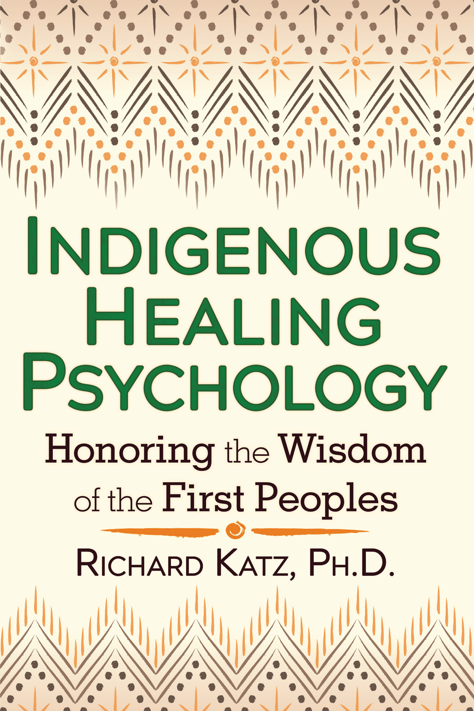 Indigenous Healing Psychology Honoring the Wisdom of the First Peoples - image 1