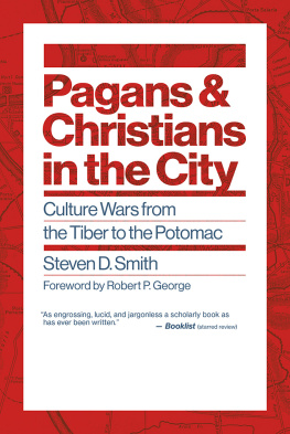 Steven D. Smith - Pagans and Christians in the City: Culture Wars from the Tiber to the Potomac