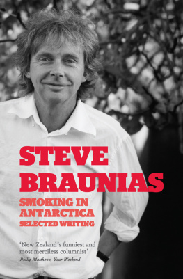 Steve Braunias - Smoking in Antarctica: Selected Writing