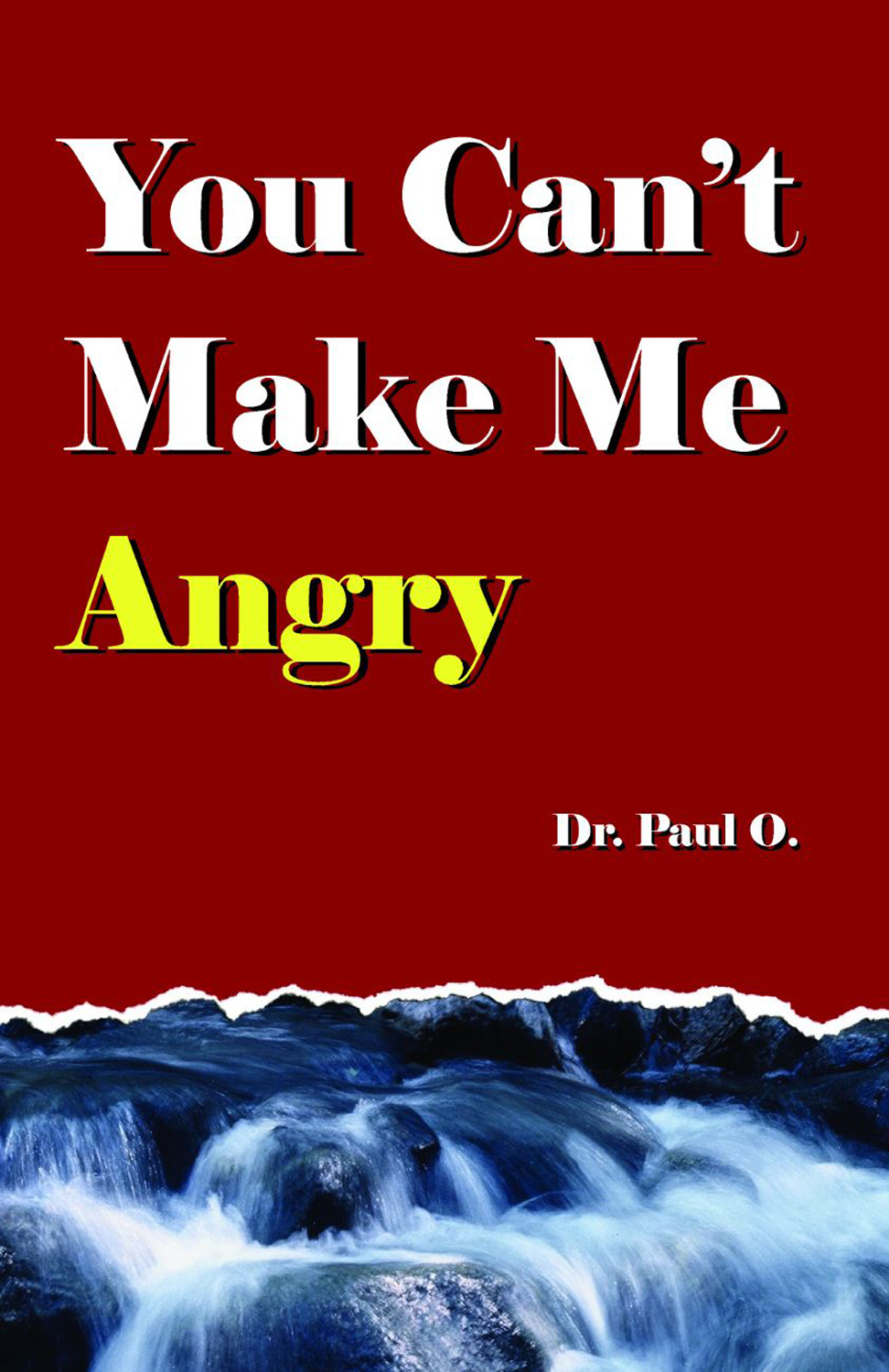 You Cant Make Me Angry Copyright 1999 by Dr Paul O All rights reserved No - photo 1