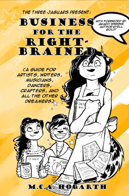 M.C.A. Hogarth - Business for the Right-Brained: A Guide for Artists, Writers, Musicians, Dancers, Crafters, and All the Other Dreamers