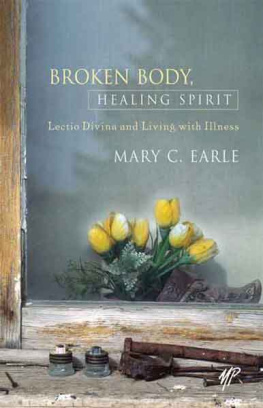 Mary C. Earle - Broken Body, Healing Spirit: Lectio Divina and Living with Illness