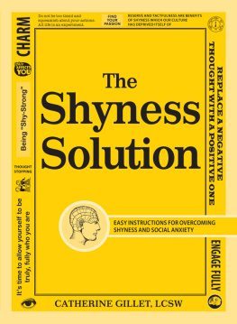 Catherine Gillet - The Shyness Solution: Easy Instructions for Overcoming Shyness and Social Anxiety