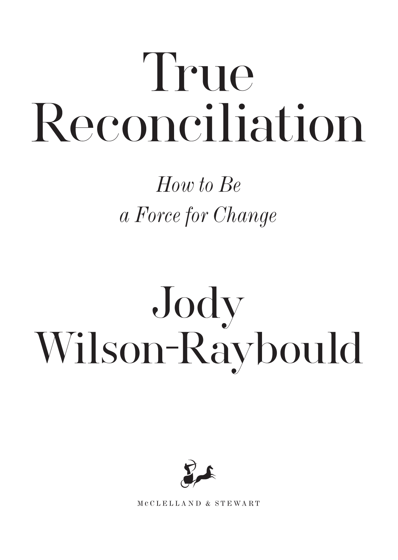 Copyright 2022 by Jody Wilson-Raybould Hardcover edition published 2022 - photo 2