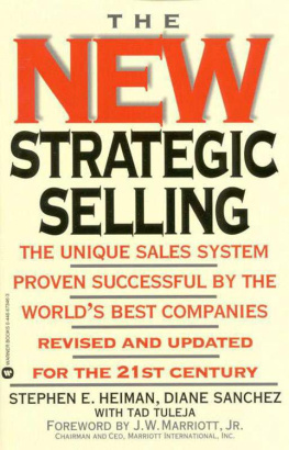 Stephen E. Heiman - The New Strategic Selling: The Unique Sales System Proven Successful by the Worlds Best Companies