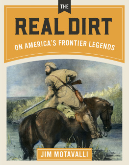 Jim Motavalli - The Real Dirt on Americas Frontier Legends