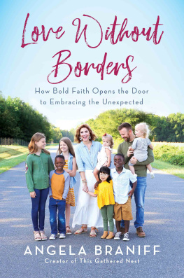 Angela Braniff Love Without Borders: How Bold Faith Opens the Door to Embracing the Unexpected