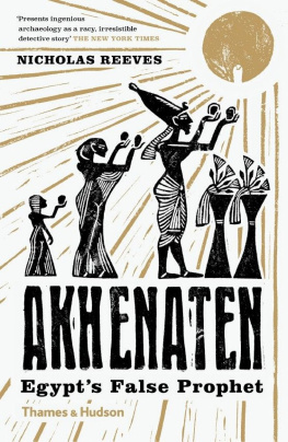 Nicholas Reeves - Akhenaten: Egypts False Prophet