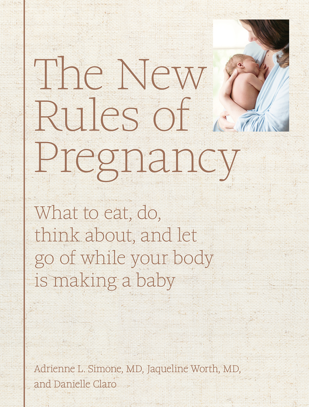 The New Rules of Pregnancy What to Eat Do Think About and Let Go Of While Your Body Is Making a Baby - image 1