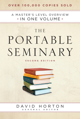 David Horton The Portable Seminary: A Masters Level Overview in One Volume