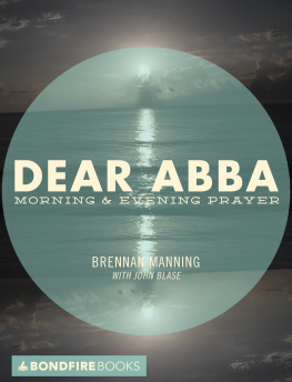 Brennan Manning - Dear Abba: Morning & Evening Prayer