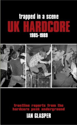 IAN GLASPER - Trapped in a Scene: UK Hardcore 1985???1989: Frontline Reports from the Hardcore Punk Underground