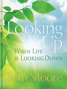 Beth Moore - Looking Up When Life Is Looking Down