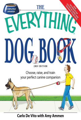Carlo Devito - The Everything Dog Book: Learn to train and understand your furry best friend!