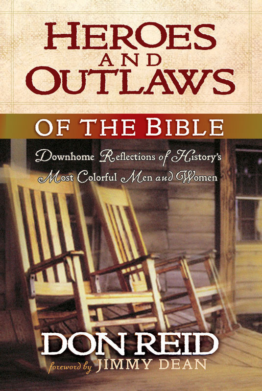 Heroes and Outlaws of the Bible Downhome Reflections of Historys Most Colorful - photo 1