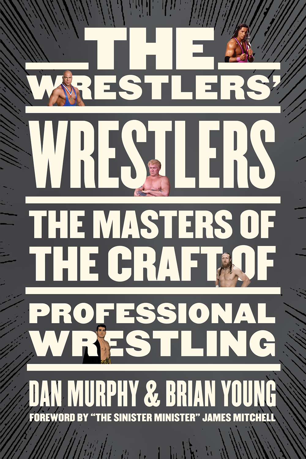 The Wrestlers Wrestlers The Masters of the Craft of Professional Wrestling - photo 1