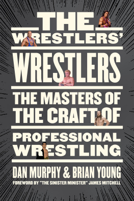 Dan Murphy - The Wrestlers Wrestlers: The Masters of the Craft of Professional Wrestling