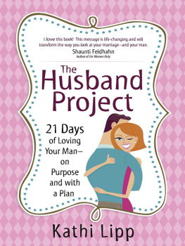 Kathi Lipp - The Husband Project: 21 Days of Loving Your Man--on Purpose and with a Plan