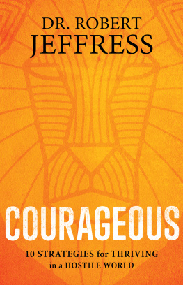 Dr. Robert Jeffress Courageous: 10 Strategies for Thriving in a Hostile World