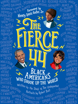 The Staff of The Undefeated The Fierce 44: Black Americans Who Shook Up the World