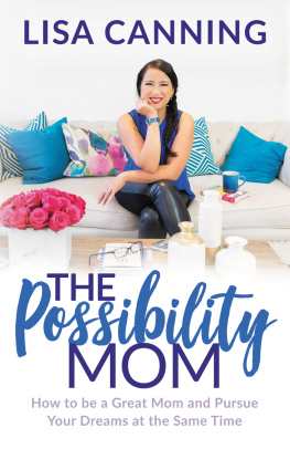 Lisa Canning - The Possibility Mom: How to be a Great Mom and Pursue Your Dreams at the Same Time