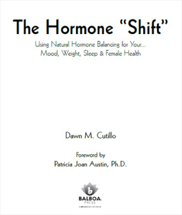 Dawn M. Cutillo The Hormone Shift: Using Natural Hormone Balancing for Your... Mood, Weight, Sleep & Female Health