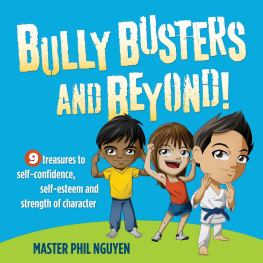 Master Phil Nguyen - Bully Busters and Beyond!: 9 Treasures to Self-Confidence, Self-Esteem and Strength of Character