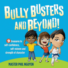 Master Phil Nguyen Bully Busters and Beyond!: 9 Treasures to Self-Confidence, Self-Esteem and Strength of Character