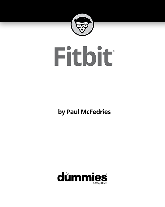 Fitbit For Dummies Published by John Wiley Sons Inc 111 River Street - photo 2