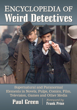 Paul Green Encyclopedia of Weird Detectives: Supernatural and Paranormal Elements in Novels, Pulps, Comics, Film, Television, Games and Other Media