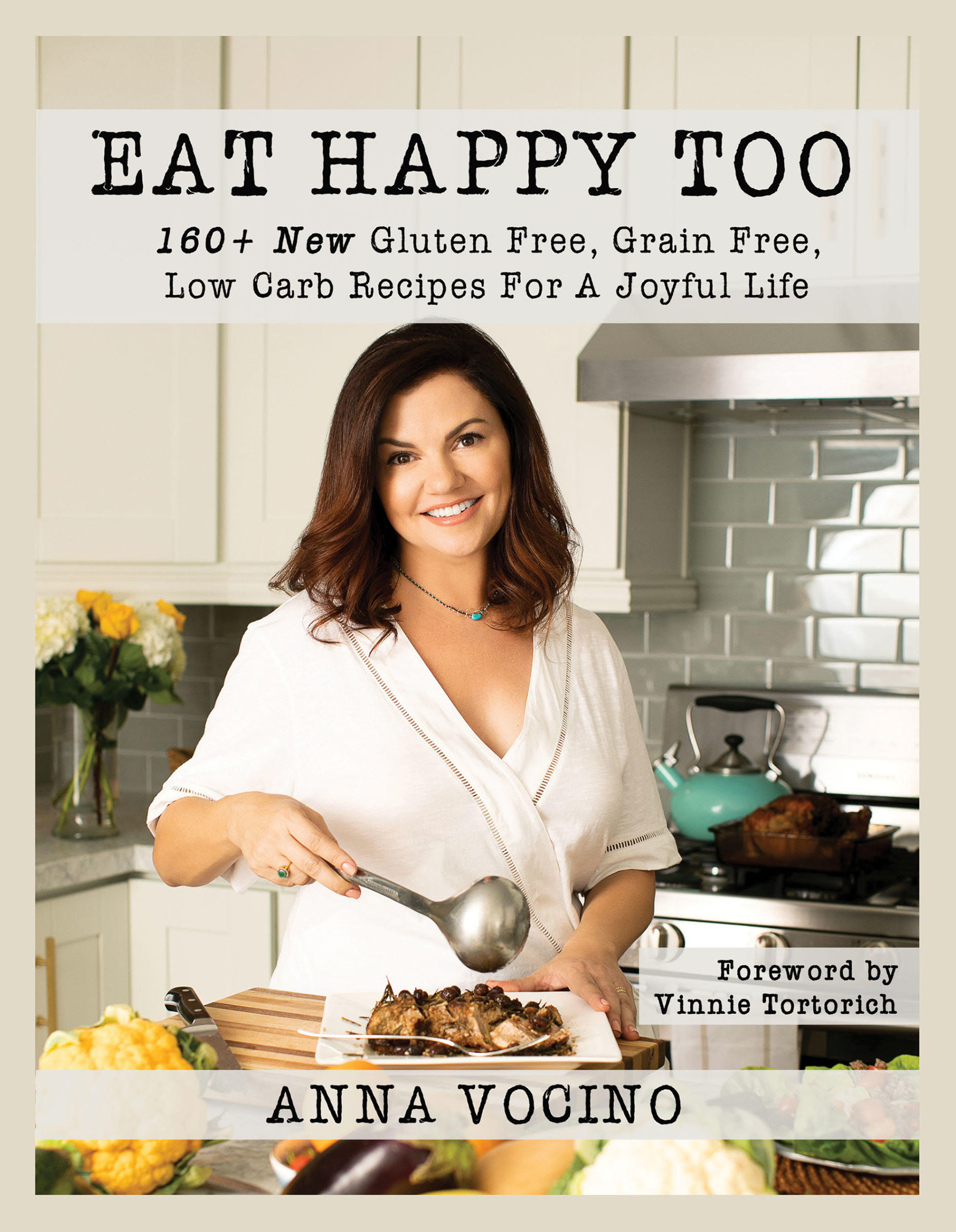 EAT HAPPY TOO by Anna Vocino A word of caution The recipes in this - photo 1