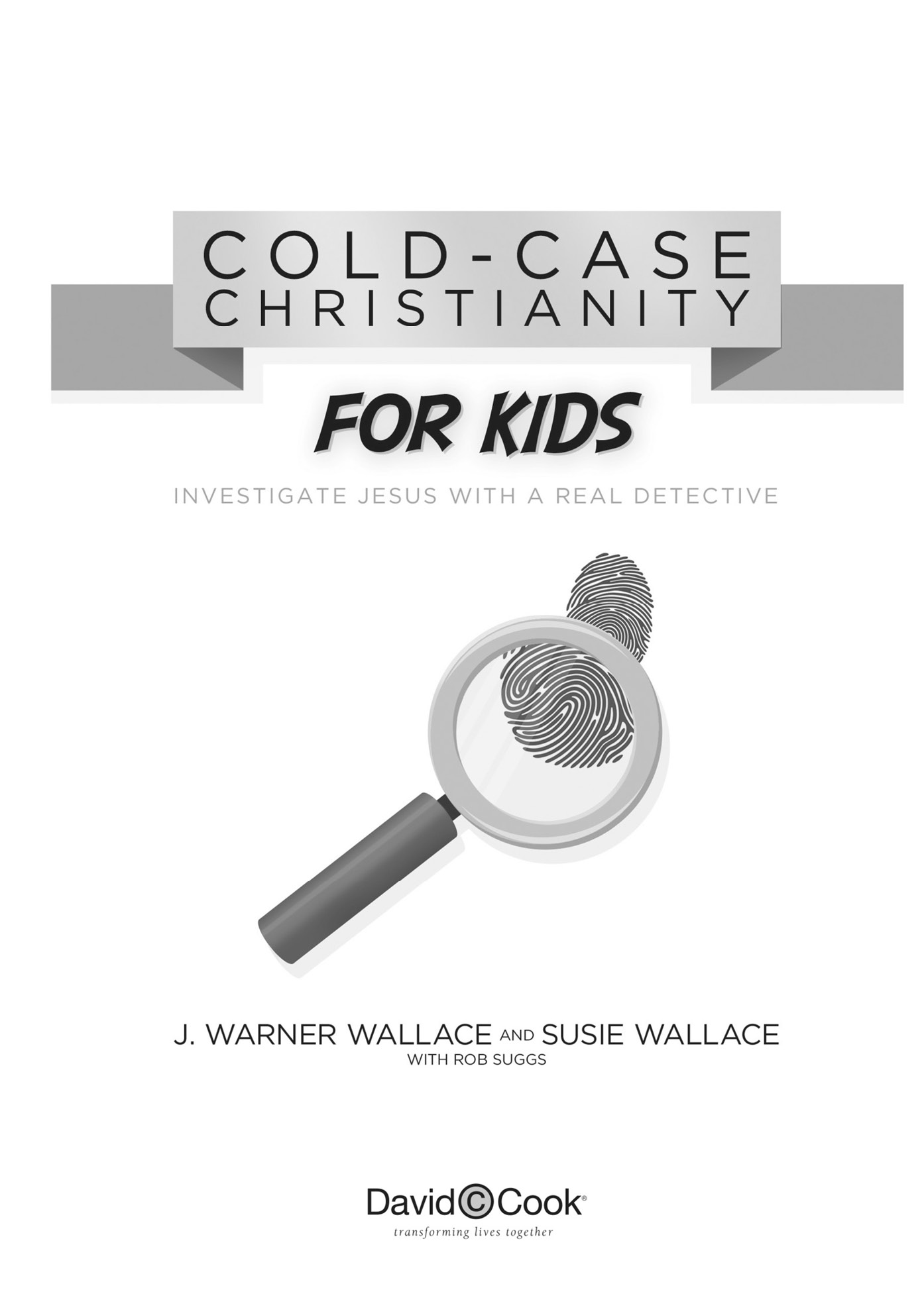 COLD-CASE CHRISTIANITY FOR KIDS Published by David C Cook 4050 Lee Vance View - photo 2