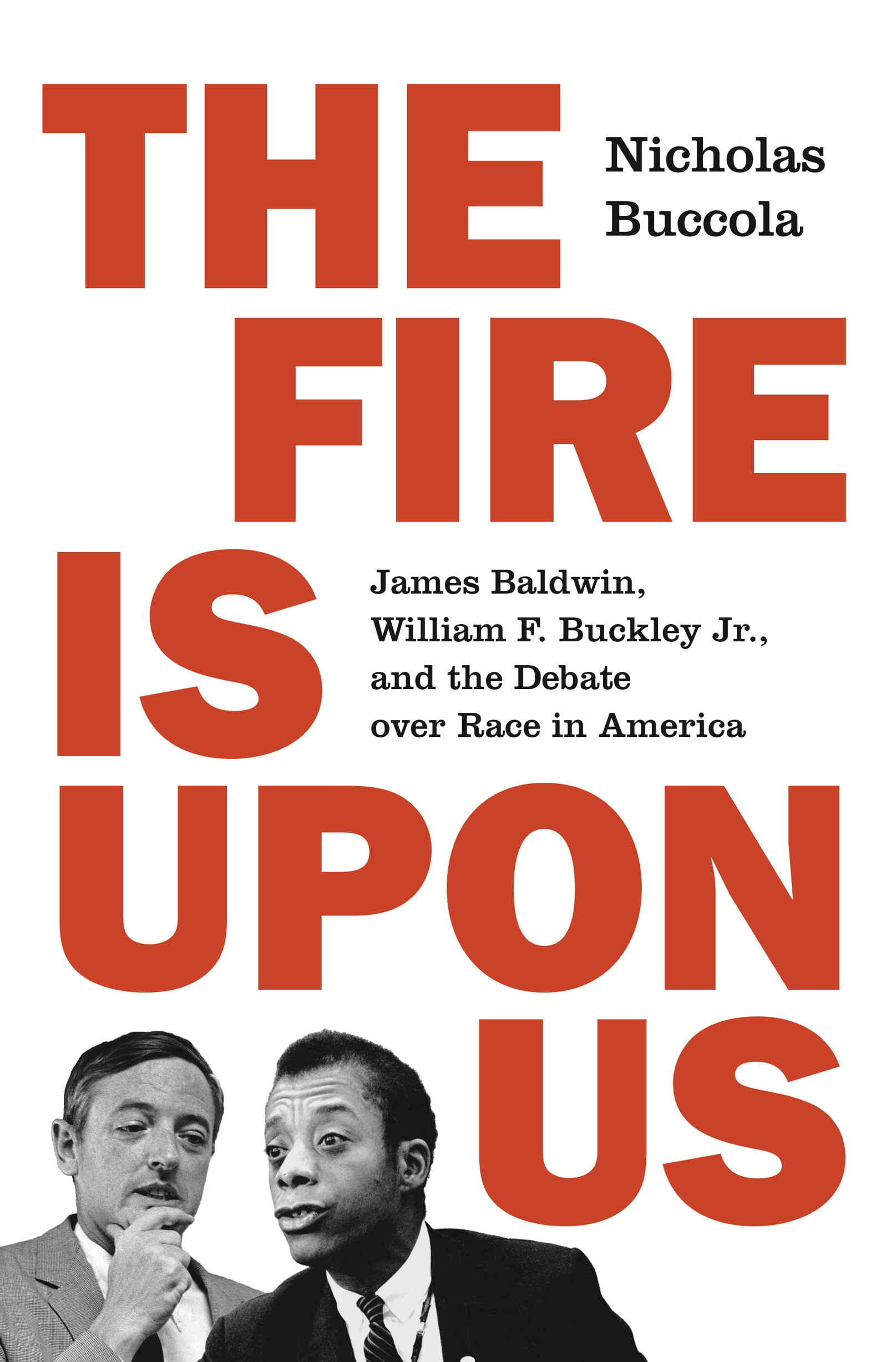 THE FIRE IS UPON US THE FIRE IS UPON US Nicholas Buccola James Baldwin - photo 1