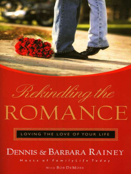 Dennis Rainey - Rekindling the Romance: Loving the Love of Your Life