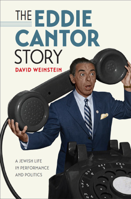 David Weinstein - The Eddie Cantor Story: A Jewish Life in Performance and Politics