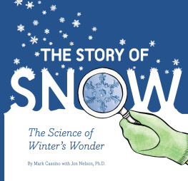 Mark Cassino The Story of Snow: The Science of Winters Wonder