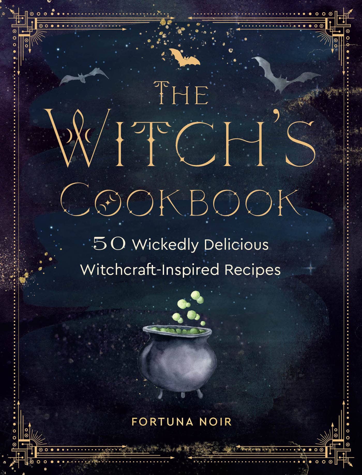 The Witchs Cookbook Wickedly Delicious Witchcraft-Inspired Recipes FORTUNA - photo 1