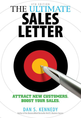 Dan S. Kennedy - The Ultimate Sales Letter: Attract New Customers. Boost your Sales