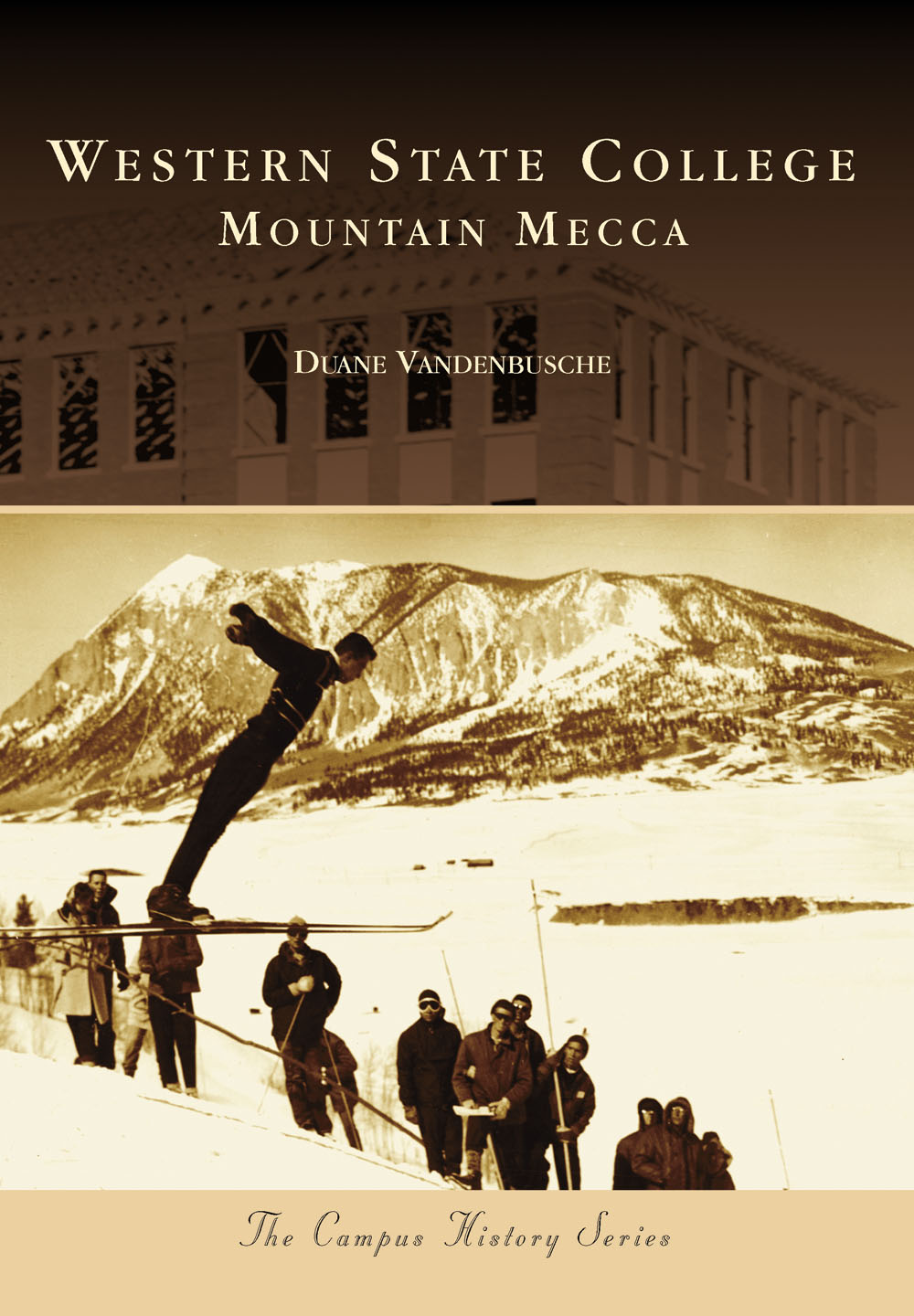 The Campus History Series WESTERN STATE COLLEGE MOUNTAIN MECCA MOUNTAIN - photo 1