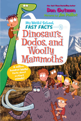 Dan Gutman - My Weird School Fast Facts: Dinosaurs, Dodos, and Woolly Mammoths