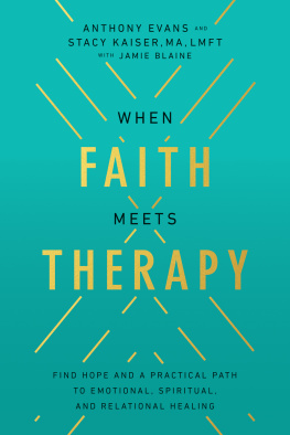 Anthony Evans When Faith Meets Therapy: Find Hope and a Practical Path to Emotional, Spiritual, and Relational Healing