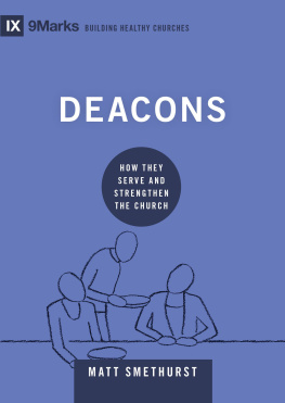 Matt Smethurst - Deacons: How They Serve and Strengthen the Church