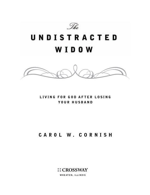 The Undistracted Widow Living for God after Losing Your Husband Copyright - photo 1