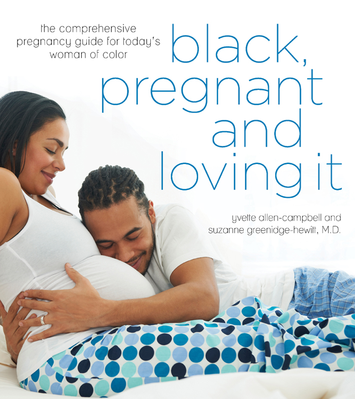 black pregnant and loving it the comprehensive pregnancy guide for todays - photo 1